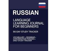Russian Language Learning Journal for Beginners: 90-Day Study Tracker for Vocabulary, Grammar and Conversation Practice