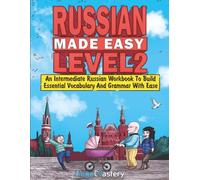 Russian Made Easy Level 2: An Intermediate Russian Workbook To Build Essential Vocabulary And Grammar With Ease (Russian Audio Lessons Included)