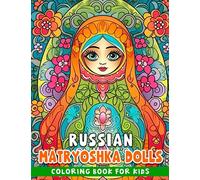 Russian Matryoshka Dolls Coloring Book: 30 coloring pages featuring a Russian figure for all ages to relax and unleash their creativity perfect gift for fans.