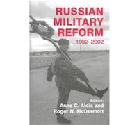 Russian Military Reform, 1992-2002, Cass Series on Soviet (Russian) Military Institutions, 4