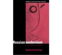 Russian Modernism, Cambridge Studies in Russian Literature Stephen C. Hutchings (Auteur)
