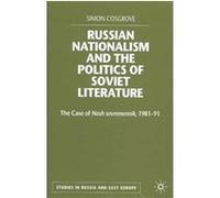 Russian Nationalism and the Politics of Soviet Literature, Studies in Russia and East Europe Simon Cosgrove (Auteur)