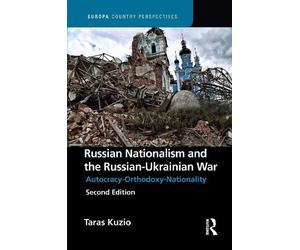 Russian Nationalism and the Russian-Ukrainian War: Autocracy-Orthodoxy-Nationality