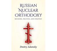 Russian Nuclear Orthodoxy