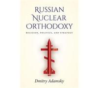 Russian Nuclear Orthodoxy by Dmitry Dima Adamsky Dmitry Dima Adamsky (Auteur)