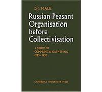 Russian Peasant Organisation Before Collectivisation, Cambridge Russian, Soviet and Post-Soviet Studies D. J. Male (Auteur)