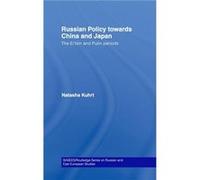 Russian Policy towards China and Japan by Natasha Kuhrt Natasha Kuhrt (Auteur)