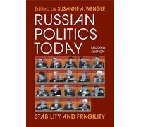 Russian Politics Today: Stability and Fragility