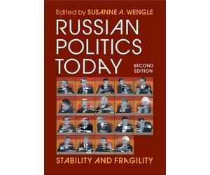 Russian Politics Today: Stability and Fragility
