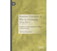 Russian Prisoners of War in Germany, 1914-1922: Resilience During Imperial Collapse and Revolution
