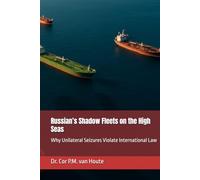 Russian’s Shadow Fleets on the High Seas: Why Unilateral Seizures Violate International Law