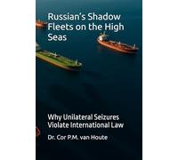 Russian’s Shadow Fleets on the High Seas: Why Unilateral Seizures Violate International Law