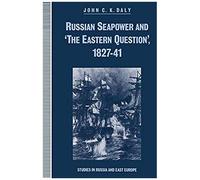 Russian Seapower And 'the Eastern Question' 1827-41