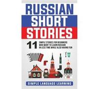 Russian Short Stories 11 Simple Stories for Beginners Who Want to Learn Russian in Less Time While Also Having Fun - Simple Language Learning - Bravex Pub Simple Language LearningSimple Language Learn