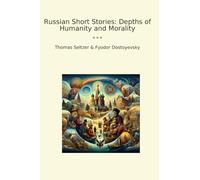 Russian Short Stories: Depths of Humanity and Morality