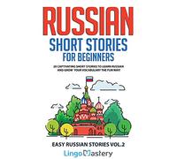 Russian Short Stories for Beginners Volume 2: 20 Captivating Short Stories to Learn Russian & Grow Your Vocabulary the Fun Way!