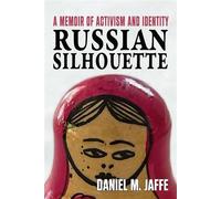 Russian Silhouette: A Memoir of Activism and Identity - Daniel M Jaffe - Rattling Good Yarns Press - ebook (ePub) - Livre
