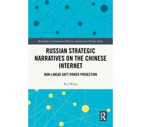 Russian Strategic Narratives on the Chinese Internet Non-Linear Soft Power Projection - Rui Wang - Routledge - ebook (ePub) - Livre