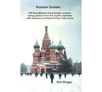 Russian Sudoku: 100 Easy-Medium-Hard Sudoku puzzles using symbols from the Cyrillic alphabet with solutions and How-to-Play instructions.