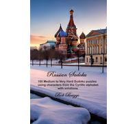 Russian Sudoku: 100 Medium to Very Hard Sudoku puzzles using characters from the Cyrillic alphabet with solutions.