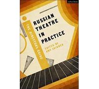 Russian Theatre In Practice: The Director's Guide