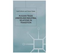 Russian Trade Unions And Industrial Relations In Transition