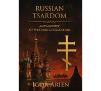 Russian Tsardom: Antagonist of Western Civilization
