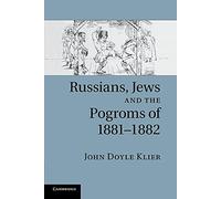 Russians, Jews, and the Pogroms of 1881-1882