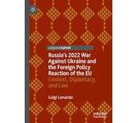 Russia's 2022 War Against Ukraine and the Foreign Policy Reaction of the EU: Context, Diplomacy, and Law