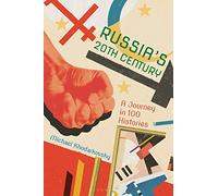 Russia's 20th Century: A Journey in 100 Histories
