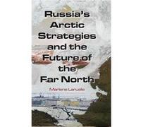 Russias Arctic Strategies and the Future of the Far North - Marlene Laruelle - Taylor amp Francis Ltd - Livre en Anglais - Hardback Marlene LaruelleMarlene Laruelle (Auteur)