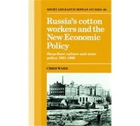 Russia's Cotton Workers and the New Economic Policy, Soviet and East European Studies 69 Chris Ward (Auteur)