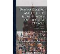 Russias Decline And Fall The Secret History Of The Great Debacle - Catherine Radziwill Princess - Creative Media Partners LLC - Livre en Anglais Catherine Radziwill PrincessCatherine Radziwill Princes