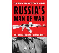 Russia's Man of War: The Extraordinary Viktor Bout