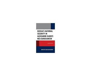 Russia's National Security In Aleksandr Dugin's Neo-Eurasianism