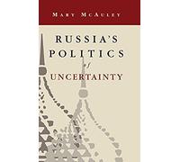 Russia's Politics Of Uncertainty