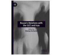 Russia's Relations With The Gcc And Iran
