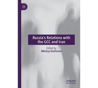 Russia's Relations With The Gcc And Iran