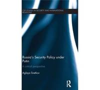 Russia'S Security Policy Under Putin: A Critical Perspective (Css Studies In Security And International Relations) (Hardcover) Aglaya Center For Security Studies Snetkov, Switzerland Eth Zurich (Auteu