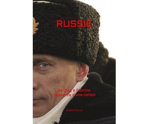 RUSSIE: de Oleg à Poutine naissance d'une nation