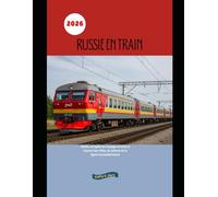 Russie en train 2026: Guide complet du voyage en train à travers les villes, la culture et la ligne transsibérienne