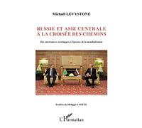 Russie et Asie centrale à la croisée des chemins: Des survivances soviétiques à l'épreuve de la mondialisation