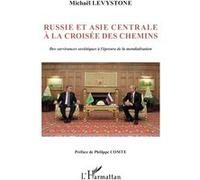 Russie et Asie centrale à la croisée des chemins: Des survivances soviétiques à l'épreuve de la mondialisation