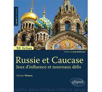 Russie et Caucase. Jeux d'influence et nouveaux défis • 50 fiches de géopolitique - Romain Thomas - Ellipses - broché - Manuel