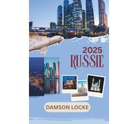 RUSSIE GUIDE DE VOYAGE 2025: destinations incontournables, trésors cachés, où séjourner, meilleure période pour visiter et conseils de voyage essentiels