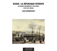 Russie : La République Interdite - Le Moment Décembriste Et Ses Enjeux (Xviiie - Xxie Siècles)