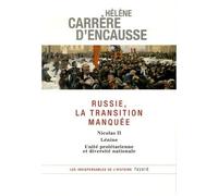 Russie, La Transition Manquée - Nicolas Ii, Lénine, Unité Prolétarienne Et Diversité Nationale