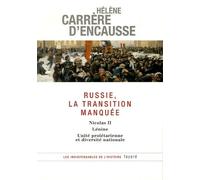 Russie, La Transition Manquée - Nicolas Ii, Lénine, Unité Prolétarienne Et Diversité Nationale