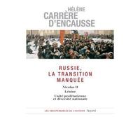 Russie, la transition manquée Nicolas II - Lénine - Unité prolétarienne et diversité nationale - Hélène Carrère d'Encausse - Fayard - broché - Essai