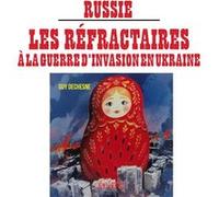 Russie : les réfractaires à la guerre d'invasion en Ukraine Guy Dechesne (Auteur)